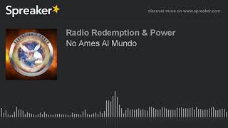 No Ames Al Mundo (part 4 of 4)