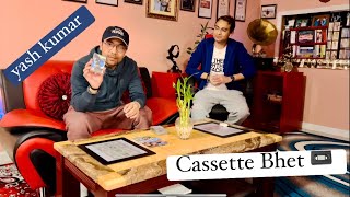 Cassette Bhet With Yash Kumar