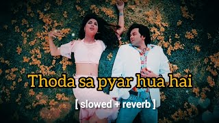 Thoda sa Pyaar hua hai ❤️ mind relaxing lofi song (slowed & reverb) Bollywood romantic love song