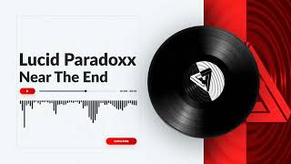 Lucid Paradoxx - Near The End (Visualizer)
