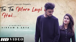 Tu Ta Mere Layi Hai || Love Song @GeetLibrary
