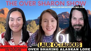 Over Sharon 61 - Laur Octagious - Over Sharing Alaskan Lore