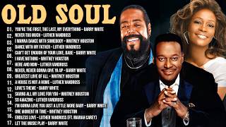 The Trinity of Soul: Whitney Houston, Barry White & Luther Vandross Essentials