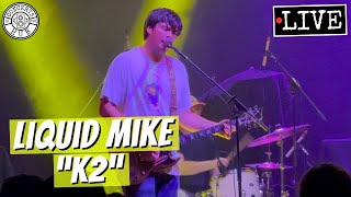 Liquid Mike "K2" LIVE