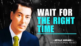 It Will Come To You At The Right Time, NEVILLE GODDARD
