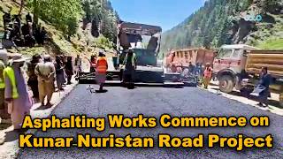 Asphalting Works Commence on Kunar–Nuristan Road Project
