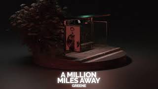 Greene - A Million Miles Away