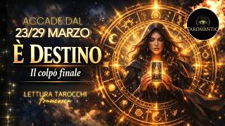 É DESTINO 💥 SI COMPIE IN QUESTA SETTIMANA il COLPO FINALE 😱⚡️dal 23 al 29 marzo