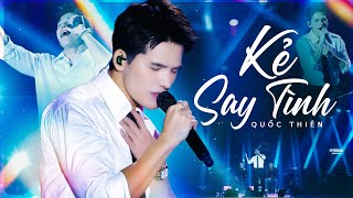 KẺ SAY TÌNH - Nổi Da Gà Với Tiếng Hát Như "Xé Lòng" Của QUỐC THIÊN | Live Mới Nhất 2026