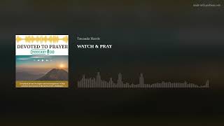 WATCH & PRAY