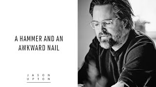 Jason Upton -- A Hammer And An Awkward Nail (Official Lyric Video)