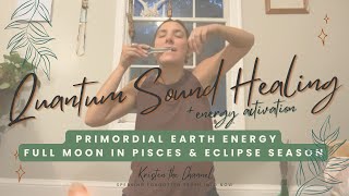 Sound Healing Connect with Primordial Earth Full Moon Pisces & Eclipse Season