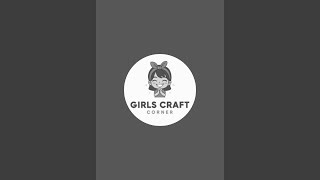 Girls craft corner is live!