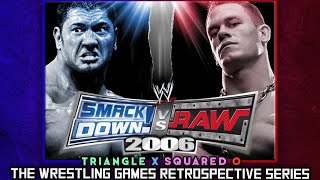 'WWE SmackDown! vs. RAW 2006' RETROSPECTIVE - Triangle X Squared O.