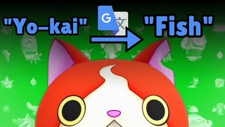 Yo-kai watch songs google translated 100 times
