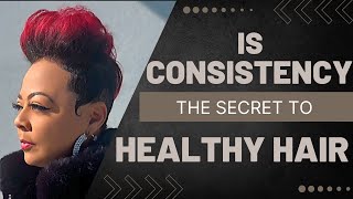 Is Consistency the Secret to Healthy Hair?