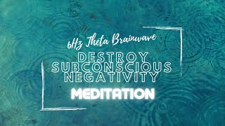 (POWERFUL) Destroy Subconscious Negativity - Remove All Negative Blockages - Meditation