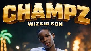 Champz – Born a Champ (Wizkid’s Son Official Debut Track)