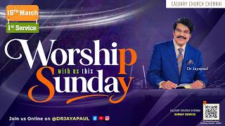 #live #sundayservice | Service-1 | 15-MAR-2026 | Calvary Church Chennai ‪@DrJayapaul‬ #ccc