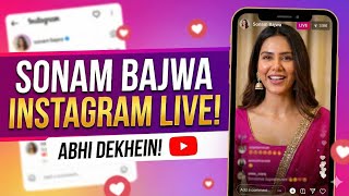 "Sonam Bajwa Latest Instagram Live | Unseen Moments"