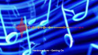 Hardcore Scm - Getting On - Electronica - 2022