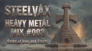 ⚔️Heavy Metal Mix #003 - Oaths of Iron and Storm🤘