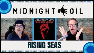 Midnight Oil: Rising Seas (Brand New Material- still amazing) :Reaction