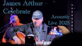 James Arthur - Celebrate Acoustic Live 2025 in 4K