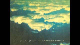Joel R.L. Phelps & The Downer Trio - "Who Can I Burn?"