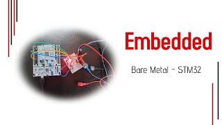 Intro and Overview: STM32 Bare Metal Project #1