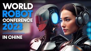 World Robot Conference 2023 - Unleashing the Future of Robotics