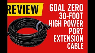 Review - Goal Zero 30-Foot High Power Port Extension Cable, Connects 200+ Solar Panel to