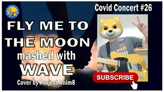 FLY ME TO THE MOON mashed with WAVE -- Cover by Project Anim8