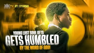Young Lost Soul Gets Humbled By The Word Of God!