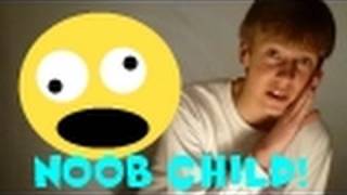 NOOB CHILDREN!