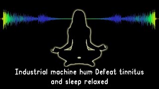 Industrial machine hum 8 hours black screen Defeat tinnitus and sleep relaxed with our sounds