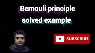 bernoulli's theorem ||  Fluid mechanics ||  solved example