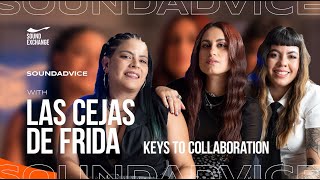 SoundAdvice with Las Cejas de Frida | Keys to Collaboration