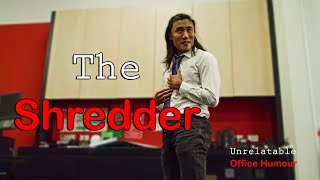 The Shredder - Unrelatable Office Humour ep13