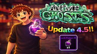 Update 4.5 in Anime Ghosts Adds CRAZY Potions!