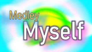 Medley "Myself"
