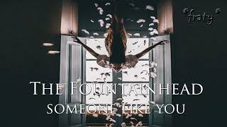 The Fountainhead - Someone Like You
