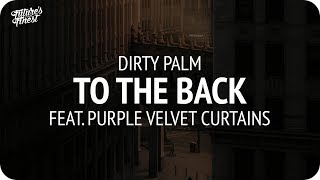 Dirty Palm - To The Back (feat. Purple Velvet Curtains)