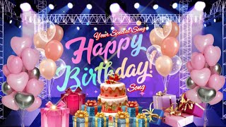 Happy Birthday Your Special Song |  Birthday Song | Happy Birthday Best Song