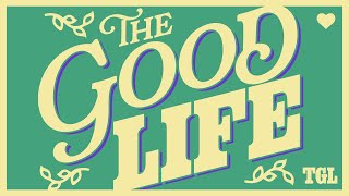 Sunday 11am Service - The Good Life Pt 2