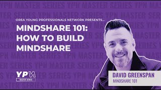 OREA YPN Master Series: MindShare 101: How to Build Mindshare