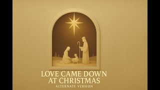 Love Came Down At Christmas - Alternate Version (Lyric Video)