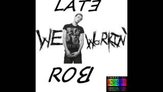 Late Rob- We Workin' (Omni Beats Pro.)