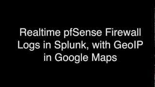 pfSense Firewall Logs in Splunk (Live Google Maps + GeoIP)
