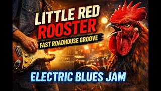 Little Red Rooster  Fast Roadhouse Groove – Electric Blues Jam